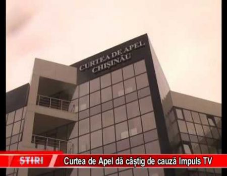 Curtea de Apel dă câștig de cauză Impuls TV